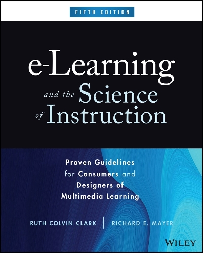 Бумажная книга «e-Learning and the Science of Instruction: Proven Guidelines for Consumers and Designers of Multimedia Learning», авторов Ричард Э. Майер, Рут К. Кларк - фото №1