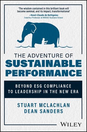 Бумажная книга «The Adventure of Sustainable Performance: Beyond ESG Compliance to Leadership in the New Era», авторов Дин Сандерс, Стюарт Маклахлан - фото №1