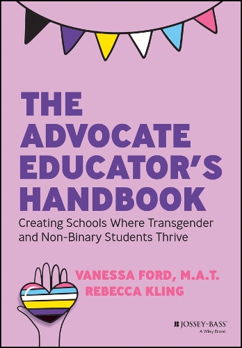 Паперова книга «The Advocate Educator's Handbook: Creating Schools Where Transgender & Non-Binary Students Thrive», авторів Ребекка Клінг, Ванесса Форд - фото №1