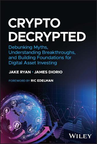 Паперова книга «Crypto Decrypted: Debunking Myths, Understanding Breakthroughs, and Building Foundations for Digital Asset Investing», авторів Джейк Райан, Джеймс Дьоріо - фото №1