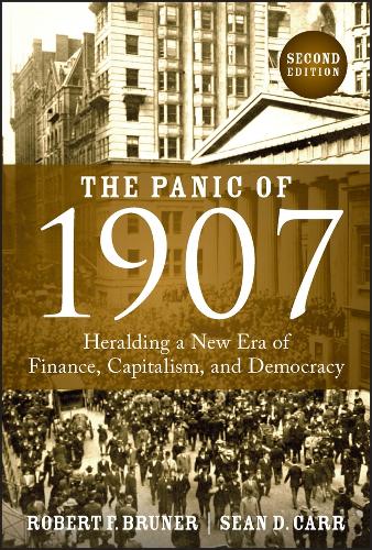 Бумажная книга «The Panic of 1907: Heralding a New Era of Finance, Capitalism, and Democracy», авторов Роберт Ф. Брунер, Шон Д. Карр - фото №1