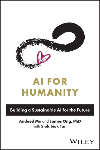 Бумажная книга «AI for Humanity: Building a Sustainable AI for the Future», авторов Андид Ма, Джеймс Онг, Сиок Сиок Тан - фото №1