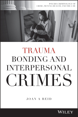 Бумажная книга «Trauma Bonding and Interpersonal Crimes», автор Джоан А. Рид - фото №1