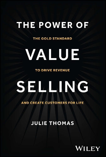 Бумажная книга «The Power of Value Selling: The Gold Standard to Drive Revenue and Create Customers for Life», автор Джули Томас - фото №1