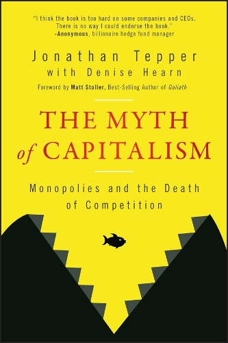 Бумажная книга «The Myth of Capitalism: Monopolies and the Death of Competition», автор Джонатан Теппер - фото №1