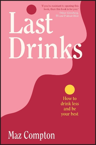 Бумажная книга «Last Drinks: How to Drink Less and Be Your Best», автор Маз Комптон - фото №1
