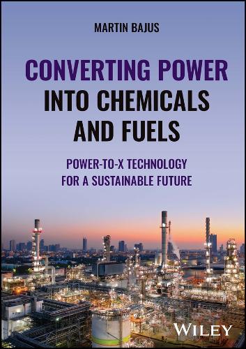 Бумажная книга «Converting Power into Chemicals and Fuels: Power-to-X Technology for a Sustainable Future», автор Мартин Баюс - фото №1