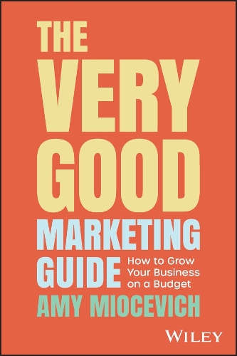 Бумажная книга «The Very Good Marketing Guide: How to Grow Your Business on a Budget», автор Эми Миосевич - фото №1