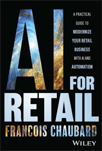 [object Object] «AI for Retail: A Practical Guide to Modernize Your Retail Business with AI and Automation», автор Франсуа Шобар - фото №1