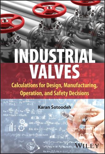 Бумажная книга «Industrial Valves: Calculations for Design, Manufacturing, Operation, and Safety Decisions», автор Каран Сотудех - фото №1