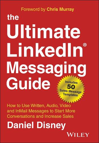 Бумажная книга «The Ultimate LinkedIn Messaging Guide: How to Use Written, Audio, Video and InMail Messages to Start More Conversations and Increase Sales», автор Дэниел Дисней - фото №1