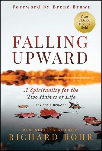 Бумажная книга «Falling Upward, Revised and Updated: A Spirituality for the Two Halves of Life», автор Ричард Рор - фото №1
