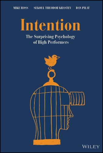 Бумажная книга «Intention: The Surprising Psychology of High Performers», авторов Дэн Пилат, Майк Джеймс Росс, Секула Теодор Крастев - фото №1