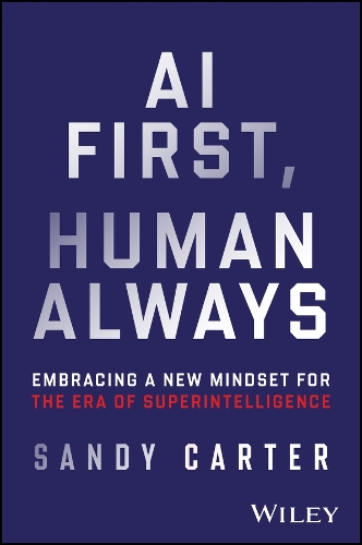 Паперова книга «AI First, Human Always: Embracing a New Mindset for the Era of Superintelligence», автор Сенді Картер - фото №1
