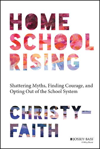Паперова книга «Homeschool Rising: Shattering Myths, Finding Courage, and Opting Out of the School System», автор Крісті-Фейт - фото №1