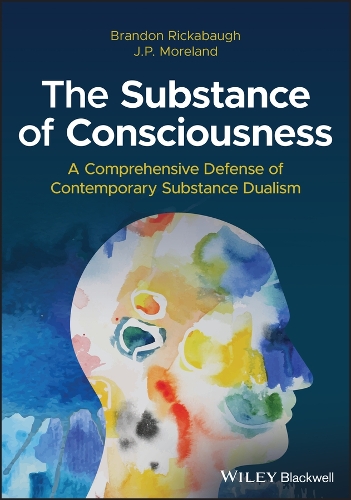 Бумажная книга «The Substance of Consciousness: A Comprehensive Defense of Contemporary Substance Dualism», авторов Брэндон Рикабо, Дж. П. Морланд - фото №1