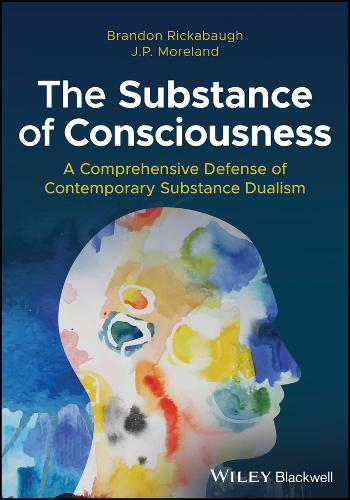 Бумажная книга «The Substance of Consciousness: A Comprehensive Defense of Contemporary Substance Dualism», авторов Брэндон Рикабо, Дж. П. Морланд - фото №1