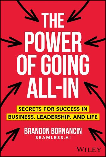 Бумажная книга «The Power of Going All-In: Secrets for Success in Business, Leadership, and Life», автор Брэндон Борнансин - фото №1