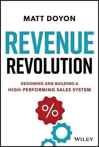 Паперова книга «Revenue Revolution: Designing and Building a High-Performing Sales System», автор Метт Дойон - фото №1