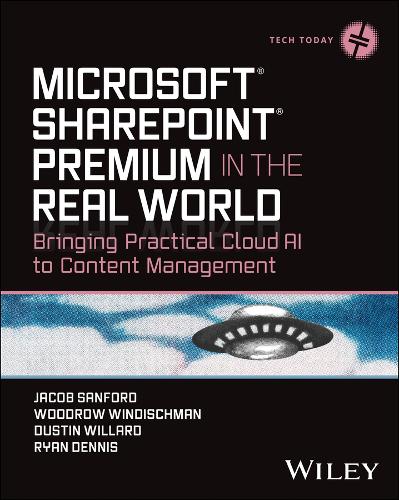 Бумажная книга «Microsoft SharePoint Premium in the Real World: Bringing Practical Cloud AI to Content Management», авторов Дастин Уиллард, Джейкоб Дж. Сэнфорд, Райан Н. Деннис, Вудро В. Виндишман - фото №1