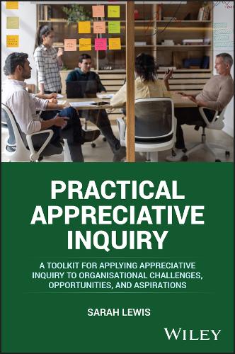 Паперова книга «Practical Appreciative Inquiry: A Toolkit for Applying Appreciative Inquiry to Organisational Challenges, Opportunities, and Aspirations», автор Сара Льюїс - фото №1