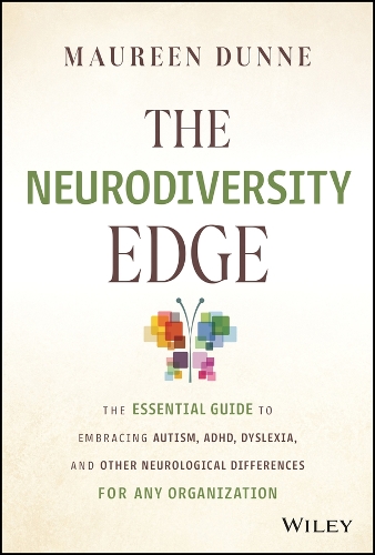 Бумажная книга «The Neurodiversity Edge: The Essential Guide to Embracing Autism, ADHD, Dyslexia, and Other Neurological Differences for Any Organization», автор Морин Данн - фото №1