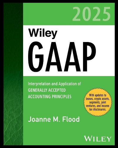 Бумажная книга «Wiley GAAP 2025: Interpretation and Application of Generally Accepted Accounting Principles», автор Джоанн М. Флад - фото №1