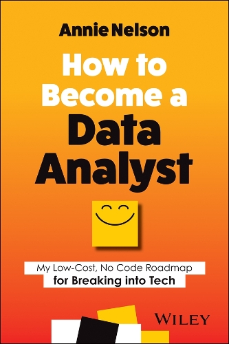 [object Object] «How to Become a Data Analyst: My Low-Cost, No Code Roadmap for Breaking into Tech», автор Энни Нельсон - фото №1