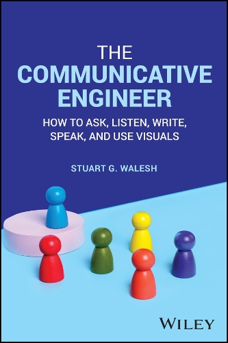 Паперова книга «The Communicative Engineer: How to Ask, Listen, Write, Speak, and Use Visuals», автор Стюарт Г. Велш - фото №1