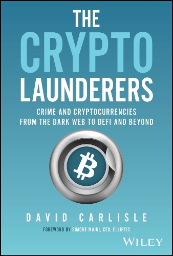 Бумажная книга «The Crypto Launderers: Crime and Cryptocurrencies from the Dark Web to DeFi and Beyond», автор Дэвид Карлайл - фото №1