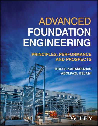 Бумажная книга «Advanced Foundation Engineering: Principles, Performance and Prospects», авторов Абольфазл Эслами, Моисей Каракузян - фото №1