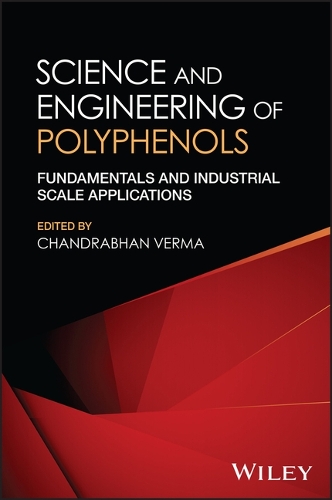 Паперова книга «Science and Engineering of Polyphenols: Fundamentals and Industrial Scale Applications», автор Чандрабан Верма - фото №1