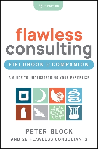Бумажная книга «The Flawless Consulting Fieldbook & Companion: A Guide to Understanding Your Expertise», автор Питер Блок - фото №1