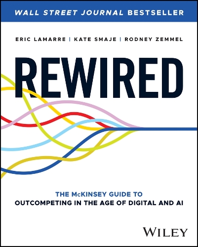 Бумажная книга «Rewired: The McKinsey Guide to Outcompeting in the Age of Digital and AI», авторов Эрик Ламарр, Кейт Смадже, Родни Земмель - фото №1