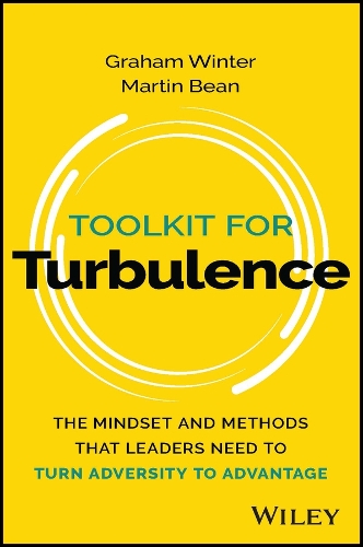 Бумажная книга «Toolkit for Turbulence: The Mindset and Methods That Leaders Need to Turn Adversity to Advantage», авторов Грэм Уинтер, Мартин Бин - фото №1