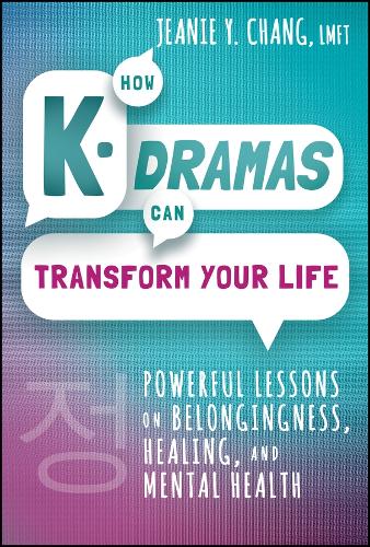 Бумажная книга «How K-Dramas Can Transform Your Life: Powerful Lessons on Belongingness, Healing, and Mental Health», автор Джини Й. Чанг - фото №1