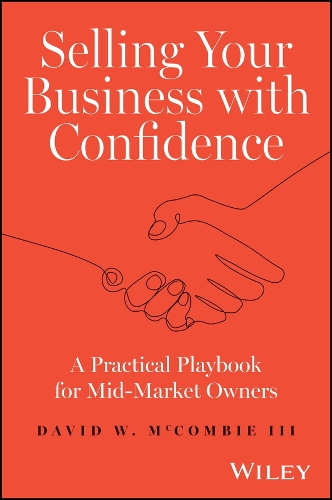 Бумажная книга «Selling Your Business with Confidence: A Practical Playbook for Mid-Market Owners», автор Дэвид В. Маккомби - фото №1