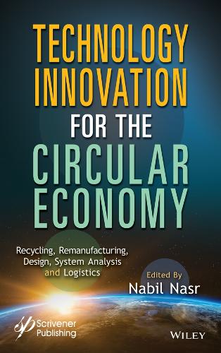 Бумажная книга «Technology Innovation for the Circular Economy: Recycling, Remanufacturing, Design, System Analysis and Logistics», автор Набиль Наср - фото №1