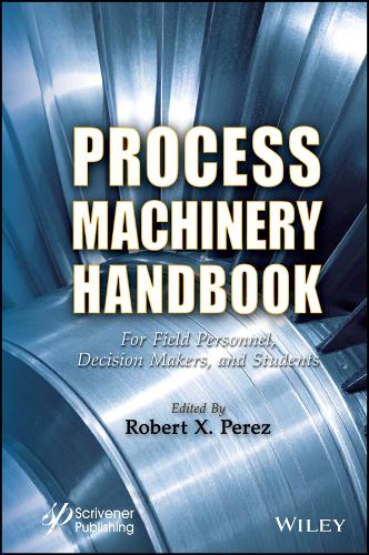 Бумажная книга «Process Machinery Handbook: For Field Personnel, Decision Makers, and Students», автор Роберт X. Перес - фото №1