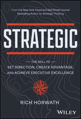Паперова книга «Strategic: The Skill to Set Direction, Create Advantage, and Achieve Executive Excellence», автор Річ Хорват - фото №1