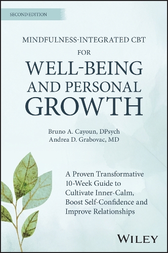 Бумажная книга «Mindfulness-integrated CBT for Well-being and Personal Growth: A 10-week Evidence-based Program to Cultivate Inner Calm, Boost Self-confidence and Improve Relationships», авторов Андреа Д. Грабовац, Бруно А. Каюн - фото №1