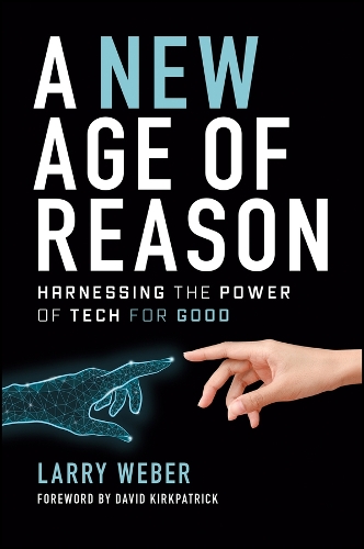 Бумажная книга «A New Age of Reason: Harnessing the Power of Tech for Good», автор Ларри Вебер - фото №1