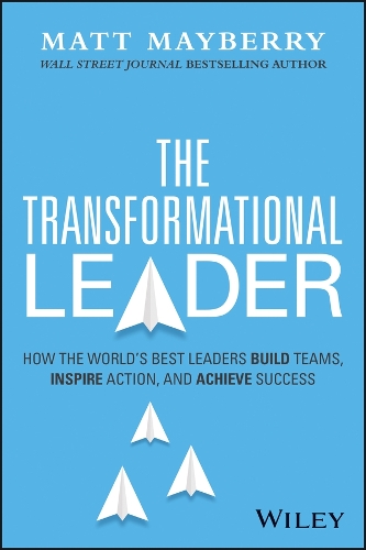 Паперова книга «The Transformational Leader: How the World's Best Leaders Build Teams, Inspire Action, and Achieve Lasting Success», автор Метт Мейберрі - фото №1