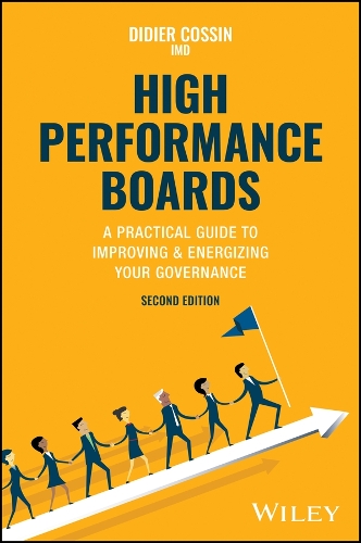 Бумажная книга «High Performance Boards: A Practical Guide to Improving and Energizing Your Governance», автор Дидье Коссен - фото №1