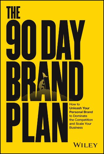 Бумажная книга «The 90 Day Brand Plan: How to Unleash Your Personal Brand to Dominate the Competition and Scale Your Business», автор Даин Уокер - фото №1