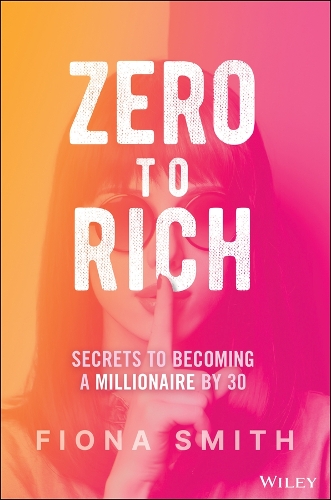 Паперова книга «Zero to Rich: Secrets to Becoming a Millionaire by 30», автор Фіона Сміт - фото №1