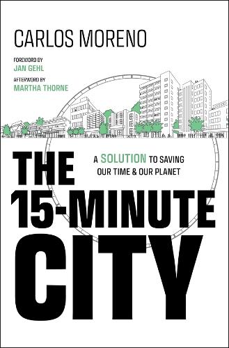 Паперова книга «The 15-Minute City: A Solution to Saving Our Time and Our Planet», автор Карлос Морено - фото №1