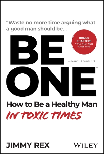 Паперова книга «BE ONE: How to Be a Healthy Man in Toxic Times», автор Джиммі Рекс - фото №1