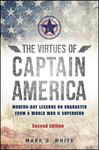 Бумажная книга «The Virtues of Captain America: Modern-Day Lessons on Character from a World War II Superhero», автор Марк Д. Уайт - фото №1