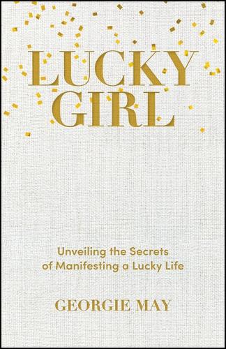 Паперова книга «Lucky Girl: Unveiling the Secrets of Manifesting a Lucky Life» - фото №1
